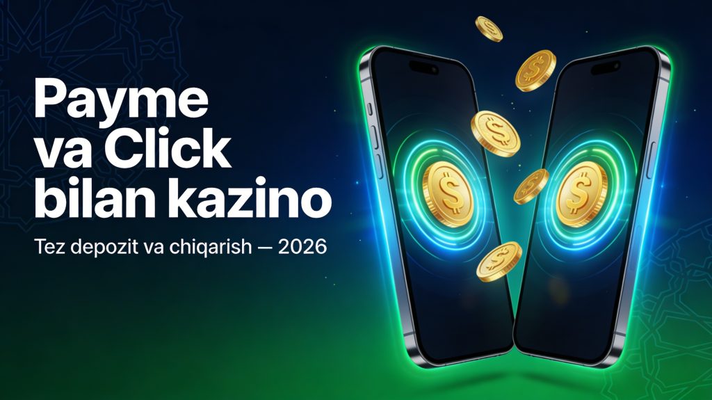 Payme va Click bilan kazino O'zbekiston 2026 — tez depozit va chiqarish