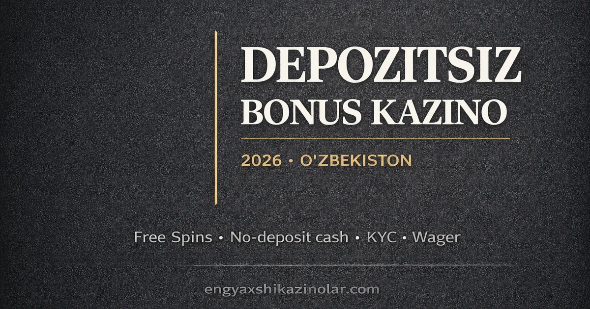 Depozitsiz bonus kazino 2026 &mdash; O'zbekiston ekspert qo'llanma va reyting